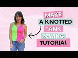 Easy Diy: Knot Tank Top Sewing Tutorial - Quick And Simple Project!