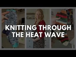 Anna Knitter Podcast Episode #144 - Knitting through the heat wave