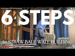 The 6 Easy Steps to Straw Bale Wall Building!