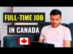 How To Get Full Time Jobs In Canada? | Avoid These Mistakes!!!