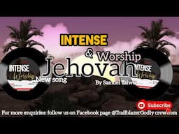 INTENSE WORSHIP BY TRAILBLAZER GODLY CREW