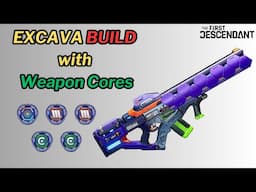 First Descendant - EXCAVA Build with Cores - Faster than an SMG