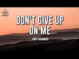 Andy Grammer - Don’t Give Up On Me (Lyrics) | Five Feet Apart