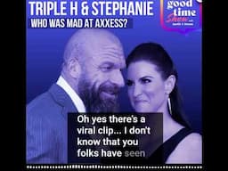 Steph McMahon confirms she saw the Triple H being mad at axxess meme video