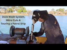 Deck Wash System, Mitre Cuts & Touring a Patrol Ship - Project Brupeg Ep. 385