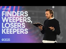 Finders Weepers, Losers Keepers | Levi Lusko | Passion 2025