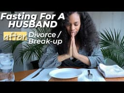 Fasting For A Husband After DIVORCE