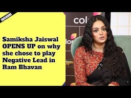 Exclusive: Samiksha Jaiswal OPENS UP on why she chose to play Negative Lead in Ram Bhavan