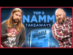 Top 5 Things We're Excited About from NAMM 2025!