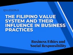 LESSON 6-TheFilipino Value System and TheirInfluence in Business Practices