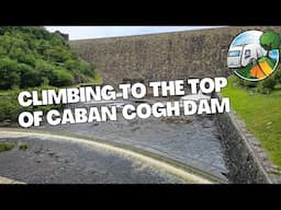 Climbing to the top of the Caban Cogh Dam in the Elan Valley, Wales