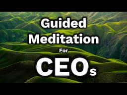 10-Minute Guided Meditation for CEOs | Clarity and Deep Relaxation