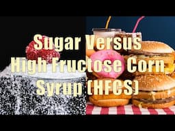 Sugar Versus High Fructose Corn Syrup HFCS (Nutrition 101, DiTuro Productions, LLC)