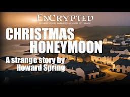 "Christmas Honeymoon" by Howard Spring | Strange stories / Ghost stories | Audio narration