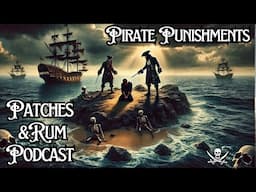 Worst Pirate Punishments - Patches & Rum Podcast