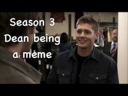 Season 3 Dean being a meme