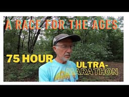 A RACE FOR THE AGES || 75 hour ultra-marathon