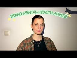 mental health advice every trans girl needs (part 2)