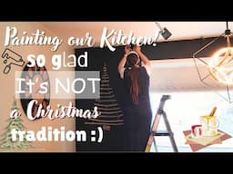 Painting Our Kitchen | So glad it's NOT a Christmas tradition |