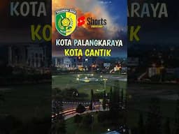 Palangkaraya Kota Cantik, Ibukota Provinsi Kalimantan Tengah.