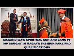 MAKANDIWA'S SPIRITUAL SON AND ZANU PF MP CAUGHT IN MAGAYA FASHION FAKE PHD QUALIFICATIONS