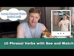 Learn Phrasal Verbs with see and watch (Acted out)