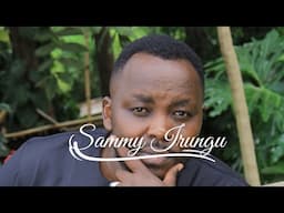 MWIHOKI NGAI (*860*165# for Skiza) - SAMMY IRUNGU