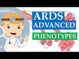 Acute Respiratory Distress Syndrome (ARDS) Advanced - Phenotypes | Clinical Medicine