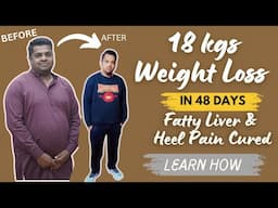 48 Days Me 18 KG Weight Loss | Fatty Liver Bhi Hua Thik