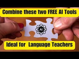 Combining AI Tools For Amazing Results in Language Teaching. Free Versions