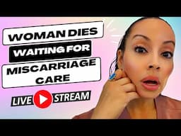 Woman Dies Waiting for Miscarriage Care