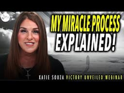 My Miracle Process Explained! // Katie Souza Victory Unveiled Webinar Clip