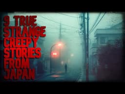 9 TRUE STRANGE CREEPY  STORIES FROM JAPAN