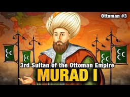 The Battles of Murad I: Rise of the Ottomans (1360-1389) | Ottoman Empire #3