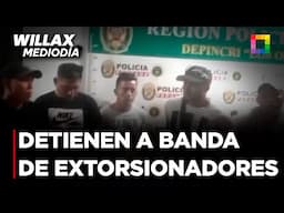 Willax Mediodía - FEB 05 - DETIENEN A PELIGROSA BANDA DE EXTORSIONADORES | Willax