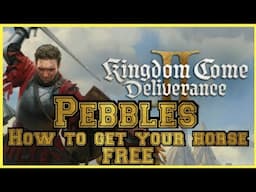 Kingdom Come Deliverance 2 Pebbles! how to get your horse FREE