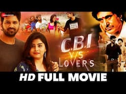 CBI Vs Lovers | Satya Prakash, Vamsi & Divya | South Dubbed Movie (2019)