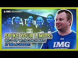 Spike Your Limits: Mic'd Up with Coach Matt at IMG Academy!