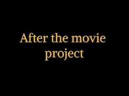 After the movie project