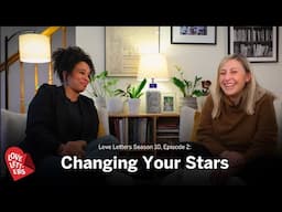 Love Letters Podcast S10E2 Discussion: Changing Your Stars