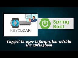 Part 15 - How to get user information of logged in user in spring boot after auth on keycloak