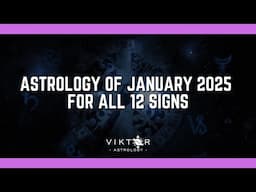 Astrology of January 2025 for All 12 Zodiac Signs