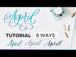 How To Write April in Calligraphy: Tutorial For 8 Styles #calligraphytutorial #april