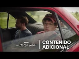 Un dolor real | Contenido Adicional