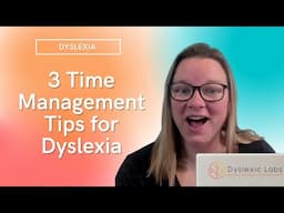 3 Time Management tips for dyslexia