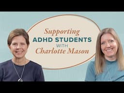 How to Support ADHD Students in a Charlotte Mason Home School