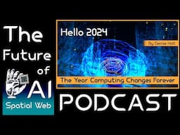 Hello 2024:   The Year Computing Changes Forever - Through Active Inference & the Spatial Web