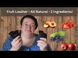 How to Make Fruit Leather - 2 Ingredients - All Natural