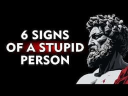 6 Signs of a Stupid Person | Stoicism