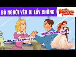 BỎ NGƯỜI YÊU ĐI LẤY CHỒNG - PHIM HOẠT HÌNH - TRUYỆN CỔ TÍCH - QUÀ TẶNG CUỘC SỐNG